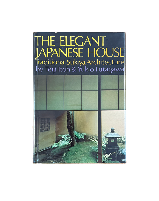 The Elegant Japanese House: Traditional Sukiya Architecture
