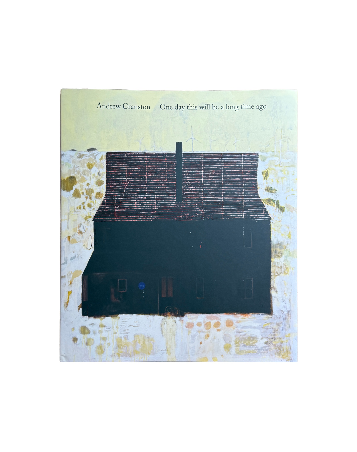 Andrew Cranston: One Day This Will Be A Long Time Ago
