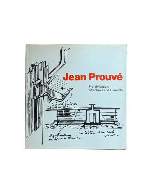 Jean Prouvé. Prefabrication: Structures and Elements