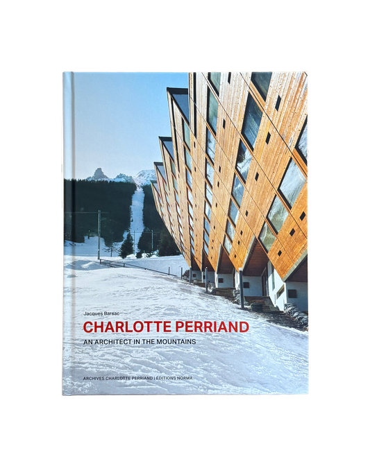 Charlotte Perriand: An Architect In The Mountains