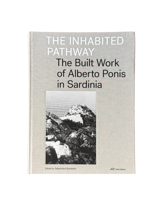 The Inhabited Pathway: The Built Works of Alberto Ponis in Sardinia