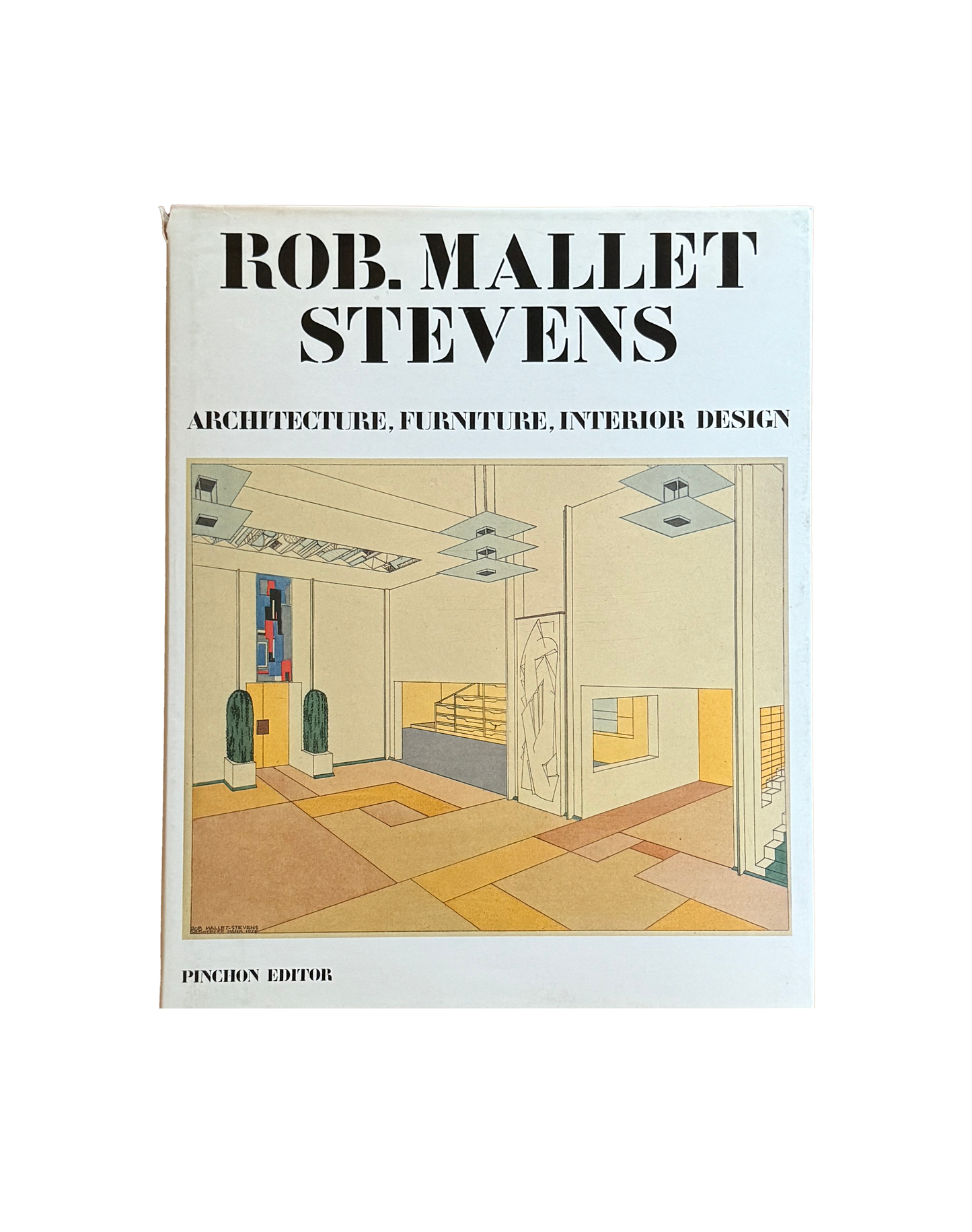 Rob. Mallet Stevens: Architecture, Furniture, Interior Design