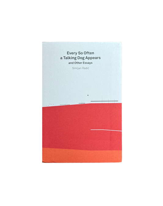 Every So Often a Talking Dog Appears and Other Essays