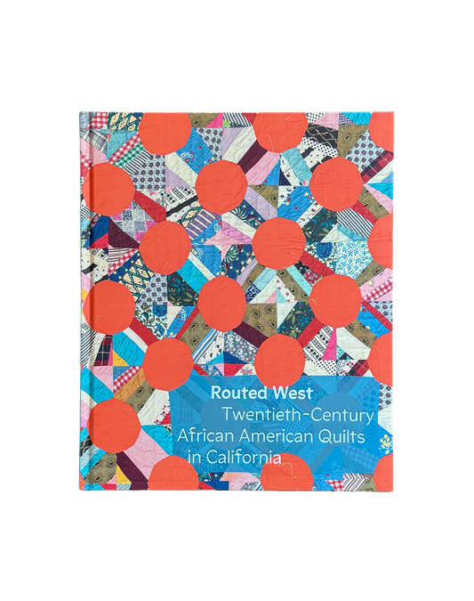 Routed West: Twentieth-Century African American Quilts in California